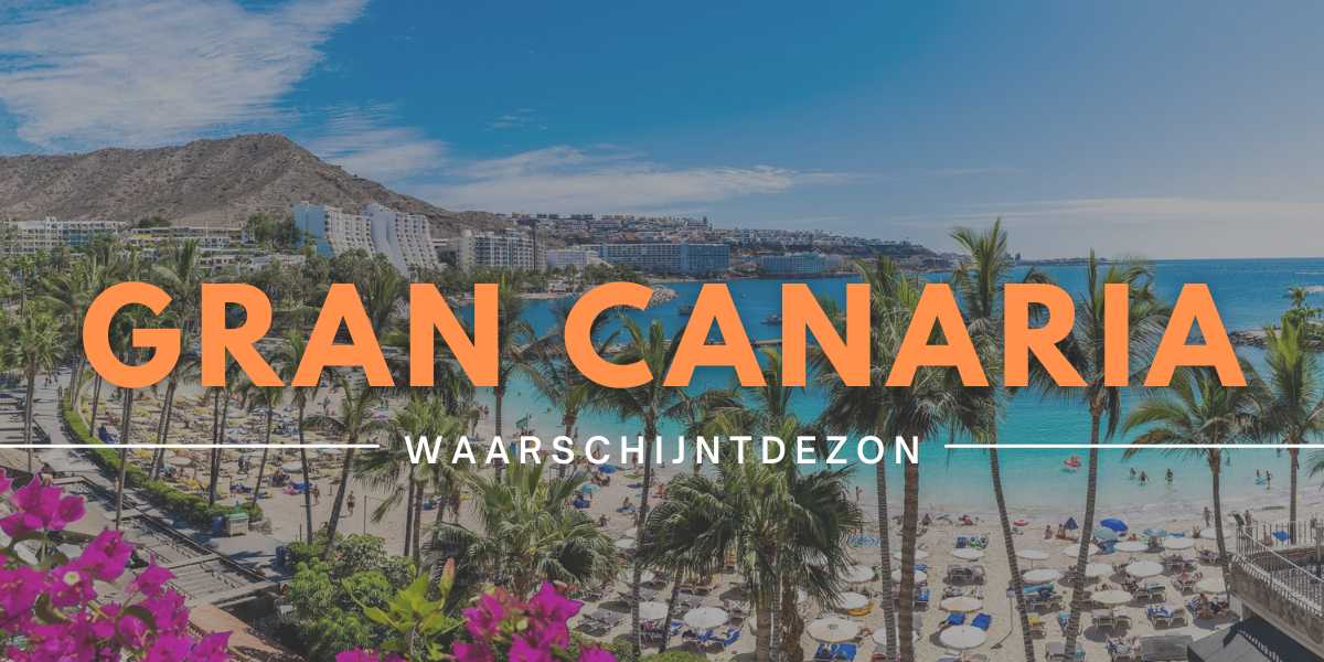Vakantie boeken naar Gran Canaria - Waar schijnt de zon nu